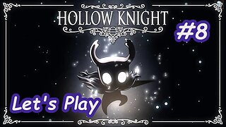 Let's Play | Hollow Knight - Part 8