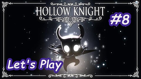 Let's Play | Hollow Knight - Part 8