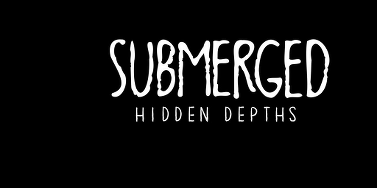 Submerged Hidden Depths