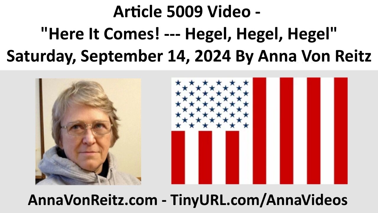 Article 5009 Video - Here It Comes! --- Hegel, Hegel, Hegel By Anna Von Reitz