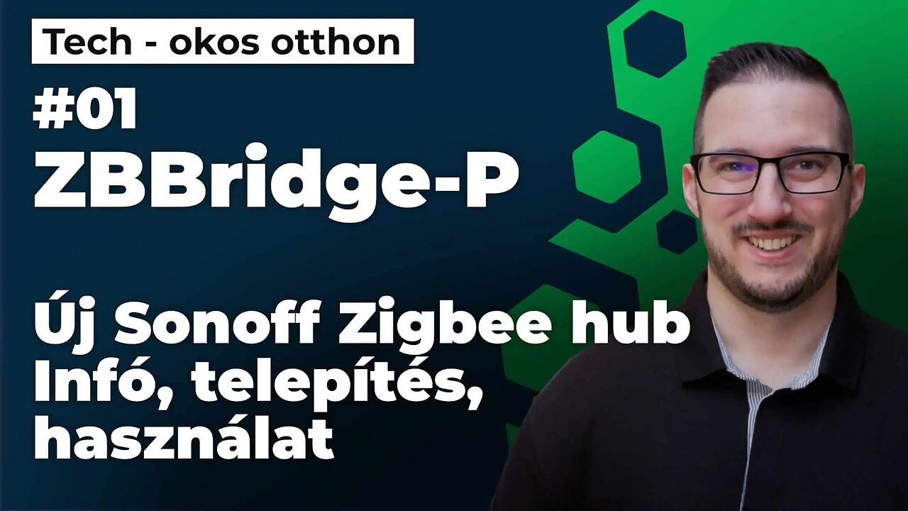 ZBBridge-P - Sonoff új Zigbee hubja / infó, telepítés, használat