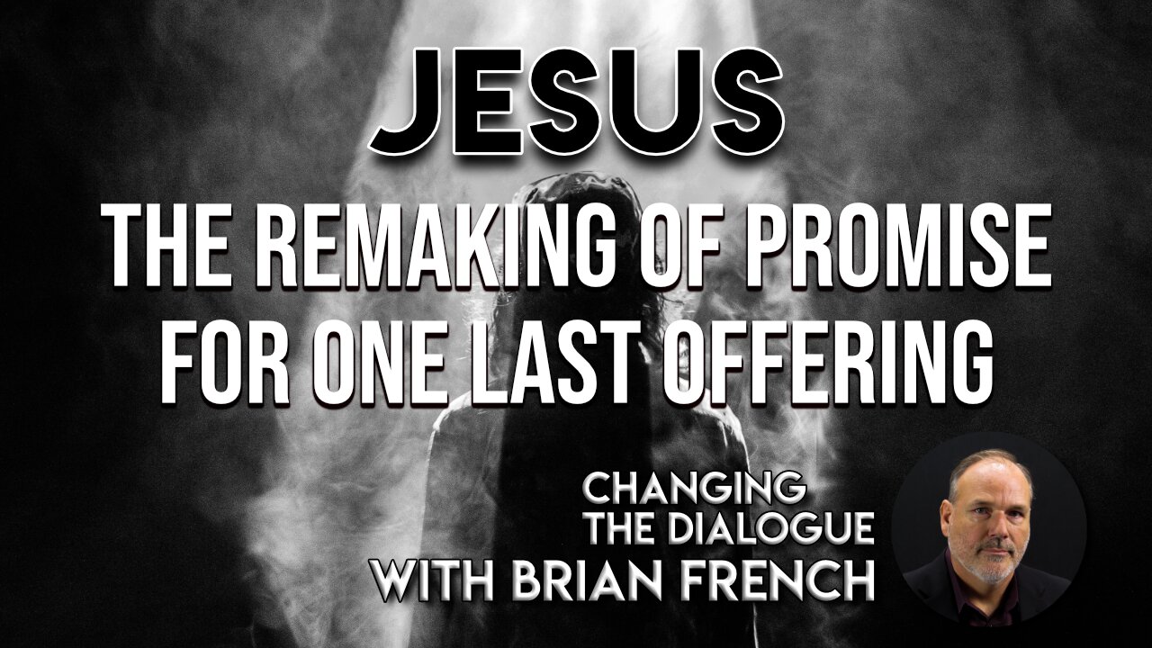 Jesus, The Remaking of Promise for One Last Offering | Sunday Morning