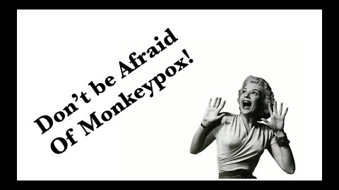 Don't Fear Monkeypox!