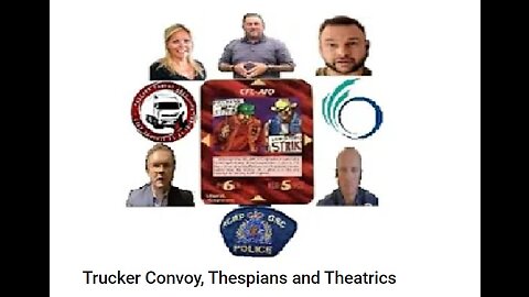 Trucker Convoy, Thespians and Theatrics