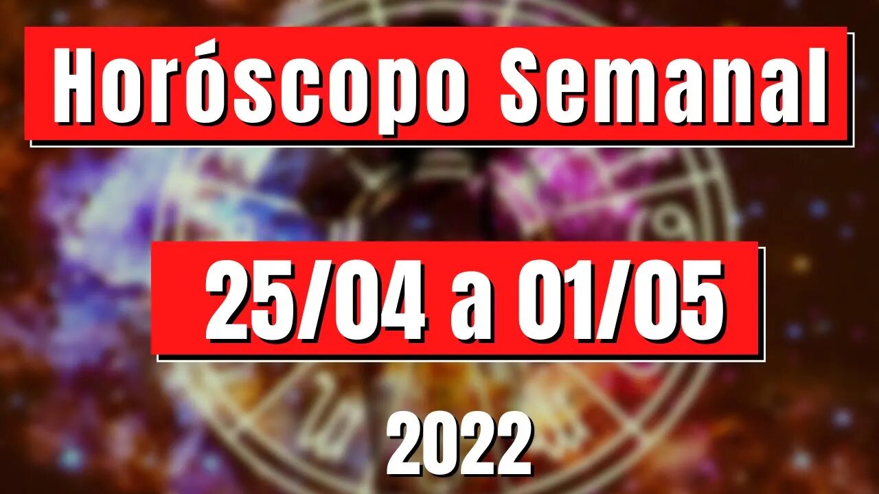 Horóscopo Semanal 25/04 a 01/05 [TODOS OS SIGNOS]