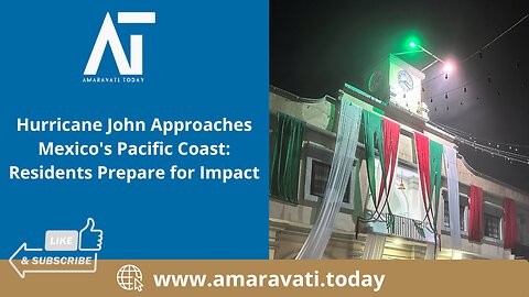 Hurricane John Approaches Mexico's Pacific Coast Residents Prepare for Impact | Amaravati Today