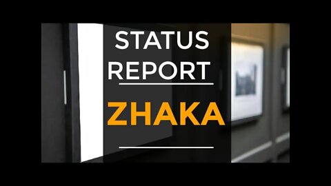 Zhaka Status Report