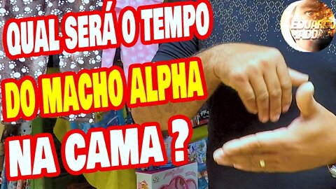 QUAL SERÁ O TEMPO DO MACHO ALPHA NA CAMA ? | HADDAD NA RUA