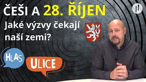 HLAS ULICE - 28. říjen - svátek státnosti očima Čechů. Jak vnímají současnost a budoucnost?