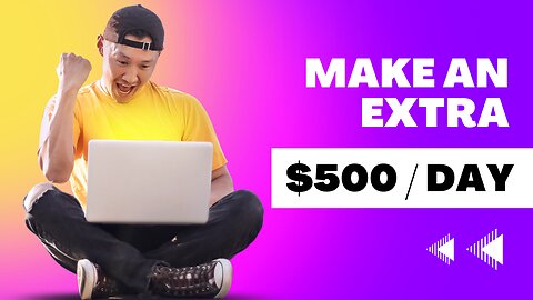 Make an extra $500 / day