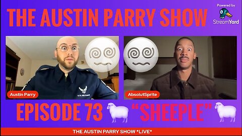 The Austin Parry Show Ep. 73! Defeating the Sheeple Mentality! Mass Formation Psychosis!