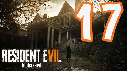 Resident Evil 7: Biohazard - Part 17 - Do You Wanna Play a Game?