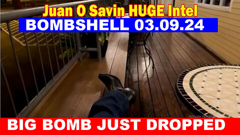 Juan O Savin HUGE Intel 03.09.24: BIG BOMB JUST DROPPED