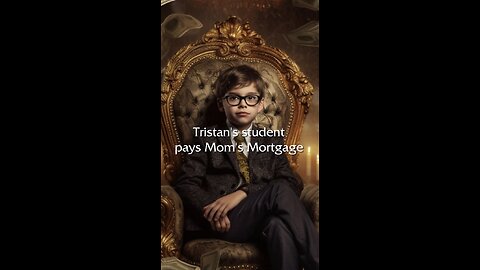 Tristan's student pays Mom's Mortgage