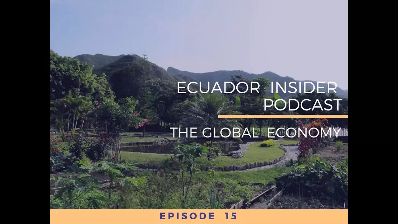 The Global Economy – Ecuador Insider Podcast Episode #15