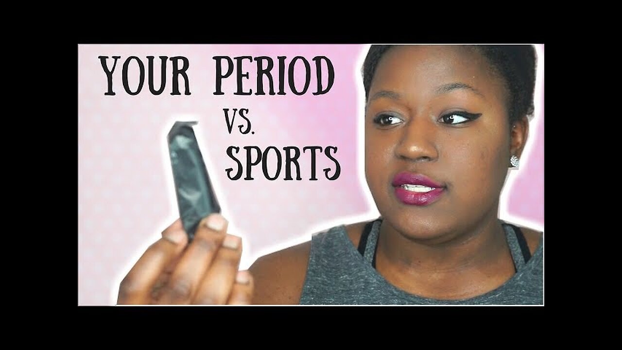 HOW TO PLAY SPORTS ON YOUR PERIOD!