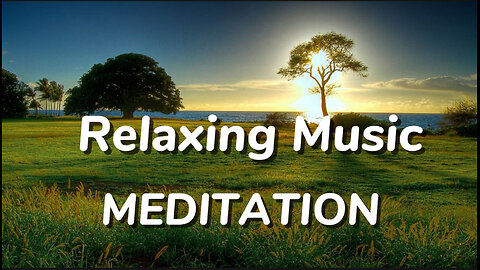 Peaceful Meditation Relaxation Music - Calm Your Mind & Reduce Stress