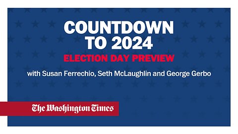 Countdown to 2024: Election Day preview