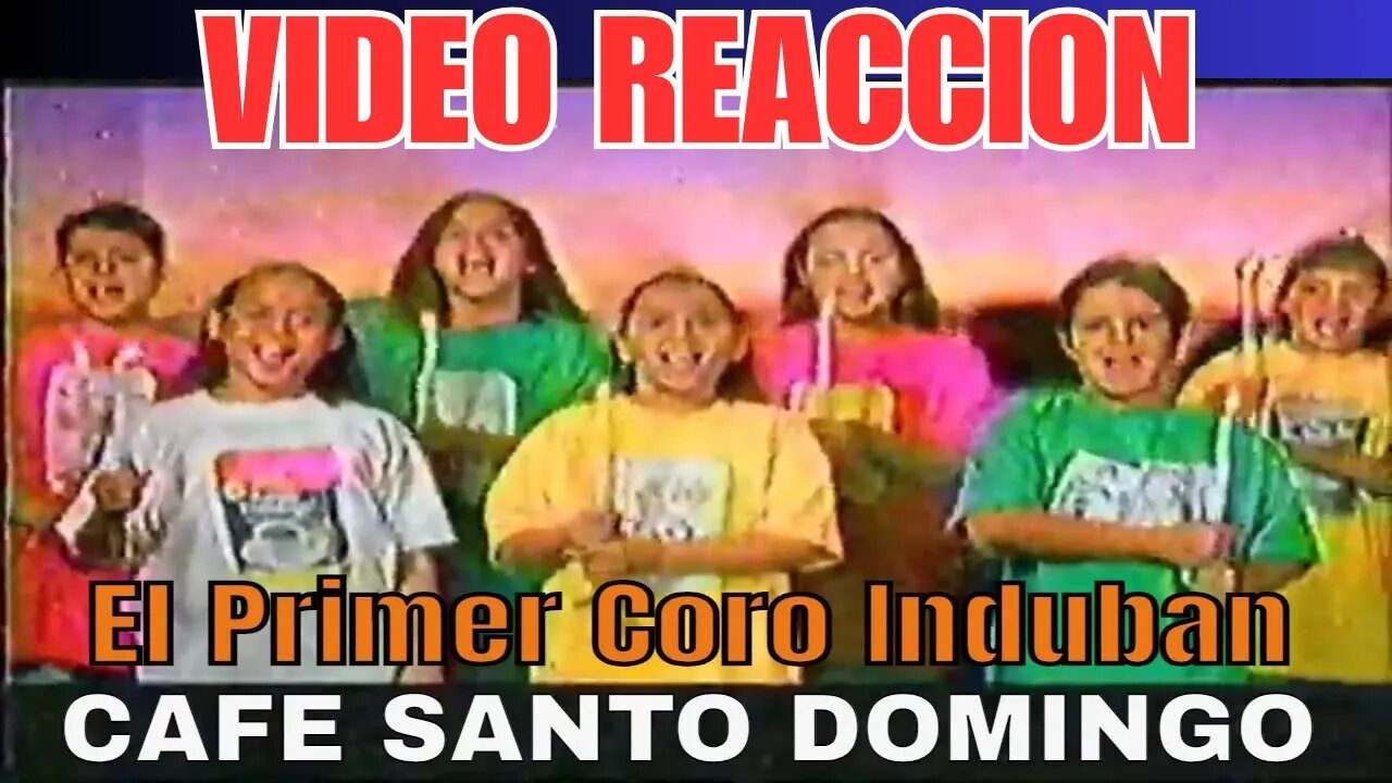 VIDEO REACCION - Cafe Santo Domingo y Coro de INDUBAN (2000s)