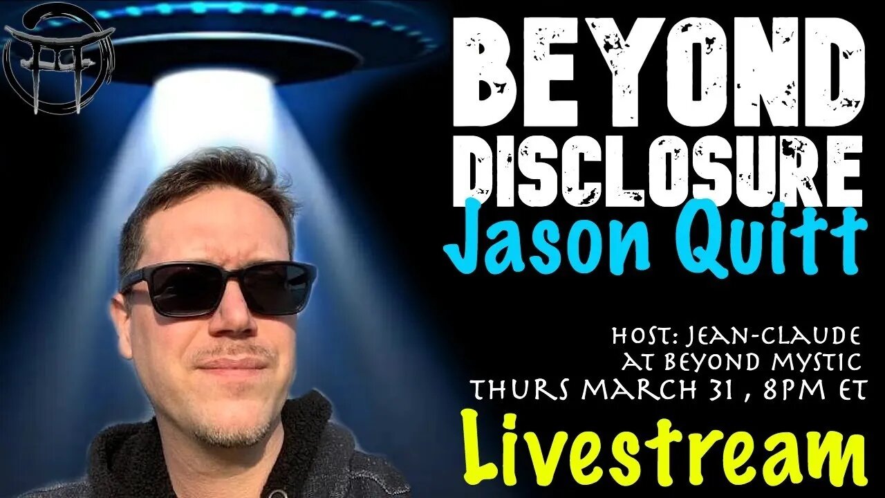 🔴LIVESTREAM: BEYOND DISCLOSURE WITH JASON QUITT & JeanClaude@BeyondMystic