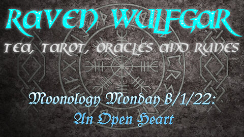 #MoonologyMonday 8/1/22: An Open Heart