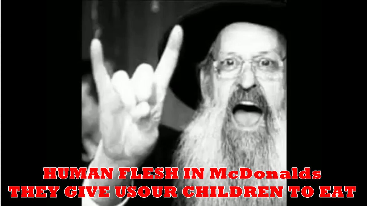 HUMAN FLESH IN McDonalds - THEY GIVE US OUR CHILDREN TO EAT