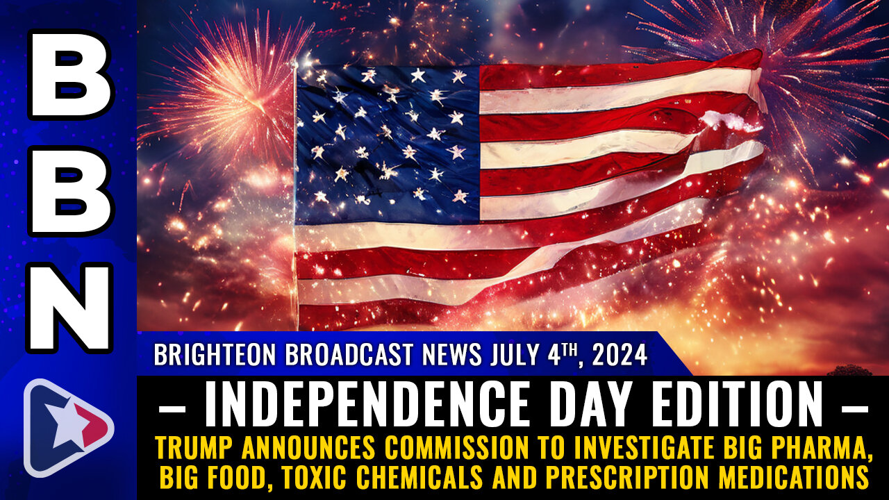 Brighteon Broadcast News, July 4 – INDEPENDENCE DAY EDITION...