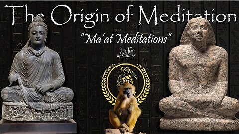 The Origin of Meditation ~ Ma'at Meditations ~ Study Guide Sundays ~ SCRIIIBE