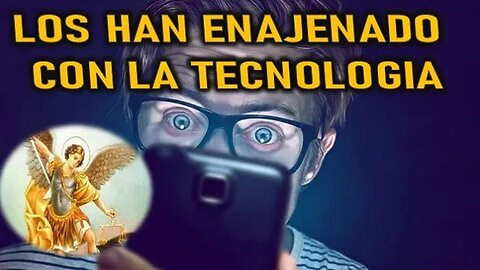 LOS HAN ENAJENADO CON LA TECNOLOGIA - SAN MIGUEL ARCANGEL A SHELLEY ANNA