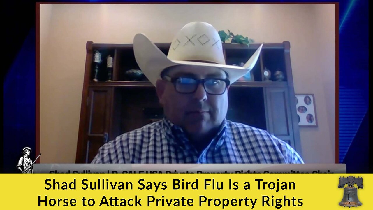 Shad Sullivan Says Bird Flu Is a Trojan Horse to Attack Private Property Rights