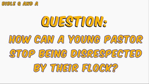 How can a young pastor atop being disrespected by their flock?