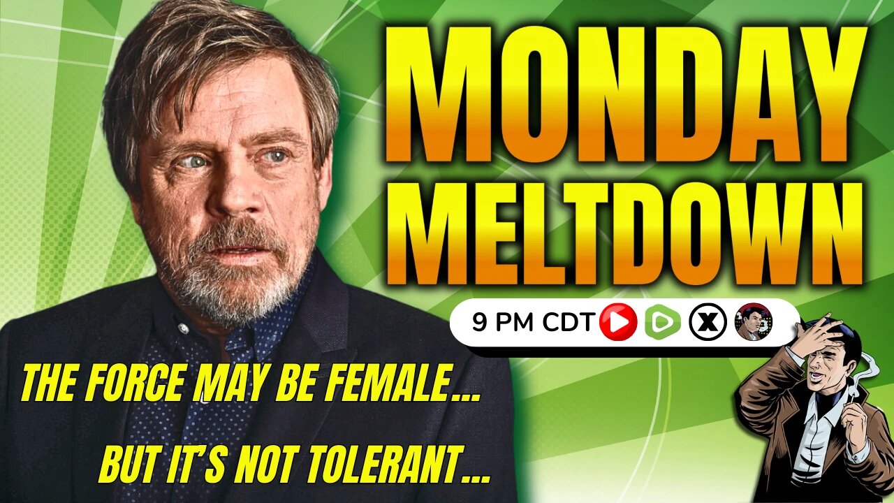 Mark Hamill Can Go Force Himself | Monday Meltdown On 08-19-2024