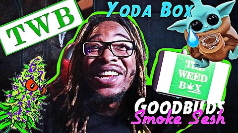 Goodbuds Smoke Sesh | Unboxing The Weed Box | Yoda Box | Choking On OG Kush