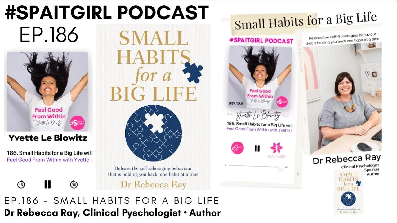 Small Habits for a Big Life w/Dr Rebecca Ray | Yvette Le Blowitz #spaitgirlpodcast #habits #podcast