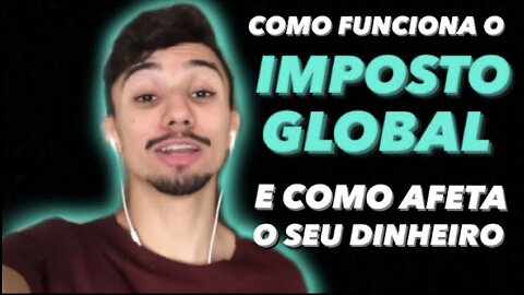 O QUE É O IMPOSTO GLOBAL (E COMO IMPACTA O SEU BOLSO)