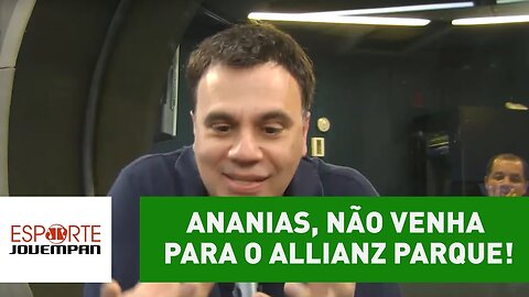 "Ananias, não venha para o Allianz Parque!", implora Beting