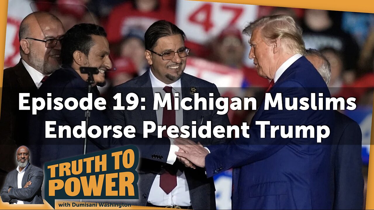 EPISODE 19: Michigan Muslims Endorse President Trump