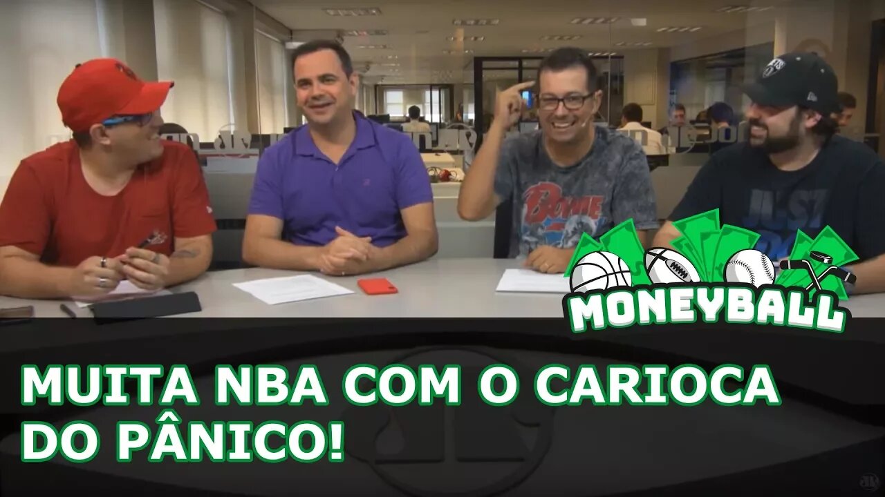 MONEYBALL #41 - Muita NBA com o Carioca do Pânico! Está imperdível.