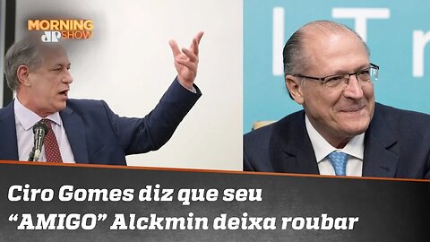 Ciro Gomes diz que seu “AMIGO” Alckmin deixa roubar