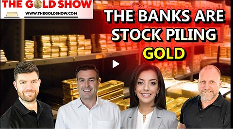 THE BANKS ARE STOCK PILING GOLD WITH PAUL BROOKER, DREW DEMI, ADAM & JAMES