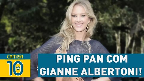 Neymar, Palmeiras e mais - PING PAN com Gianne Albertoni!