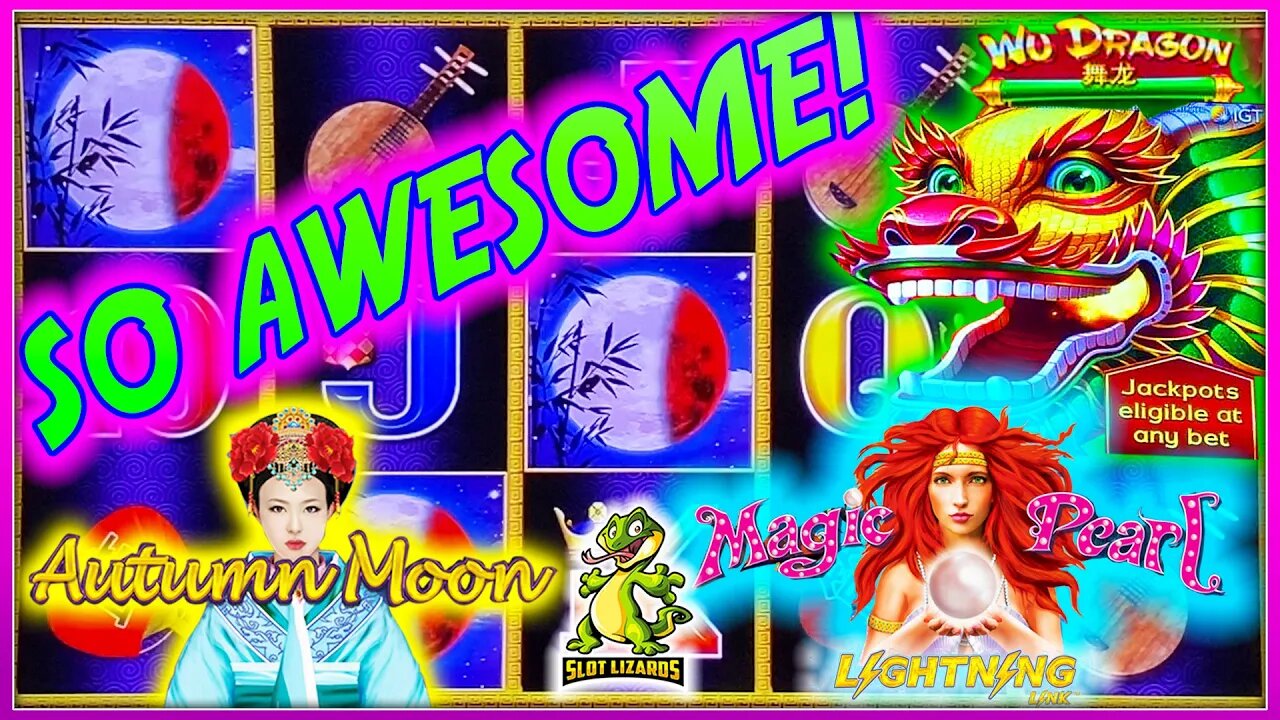 SUPER AWESOME LADIES PAY BIG!!! Wu Dragon VS Dragon Link Autumn Moon VS Magic Pearl Slot