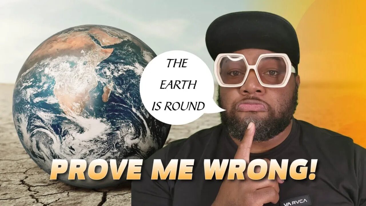 Attention Brother Sanchez: Challenge Accept! The Earth Is Round Prove Me Wrong!