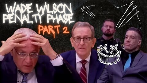 Wade Wilson Penalty Phase Part 2