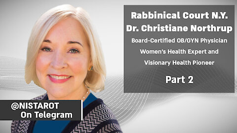 N.Y. Rabbinical Court: Dr. Christiane Northrup part 2 | @nistarot on Telegram