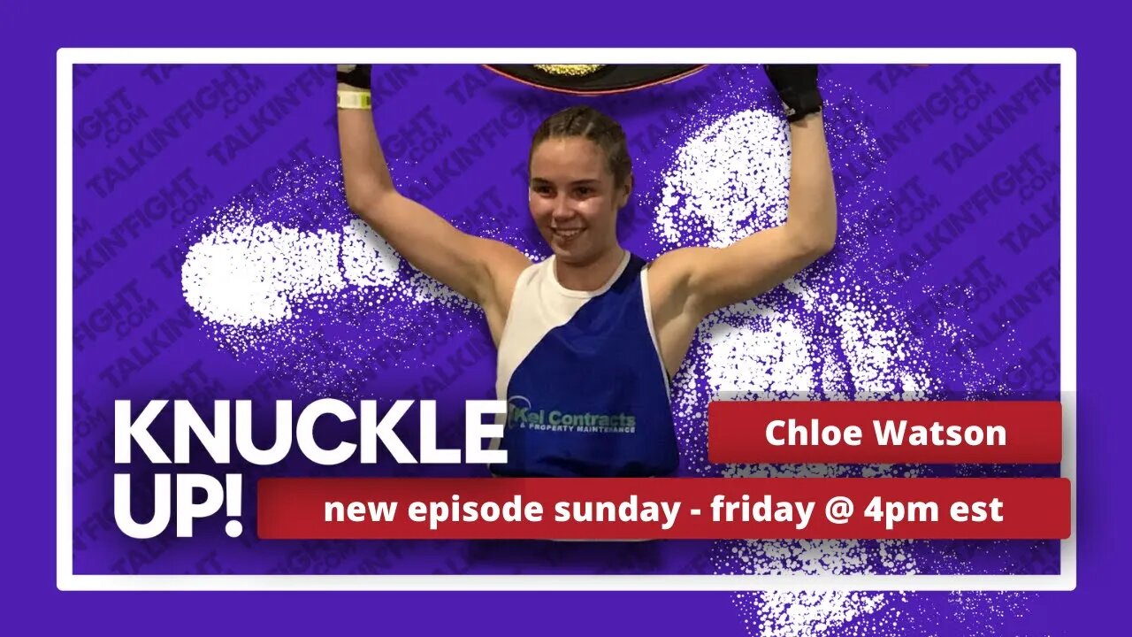 Chloe Watson | Knuckle Up with Mike Orr | Talkin Fight