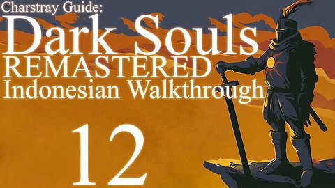 (Indonesia) Dark Souls Remastered, 100% Newbie Guide (12), Artorias DLC, (All boss)