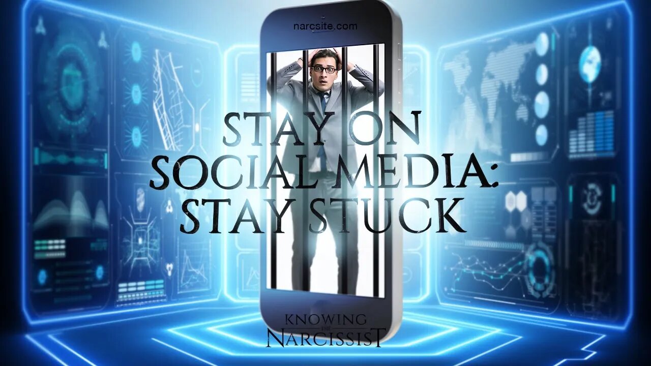 Stay on Social Media Stay Stuck With the Narcissist