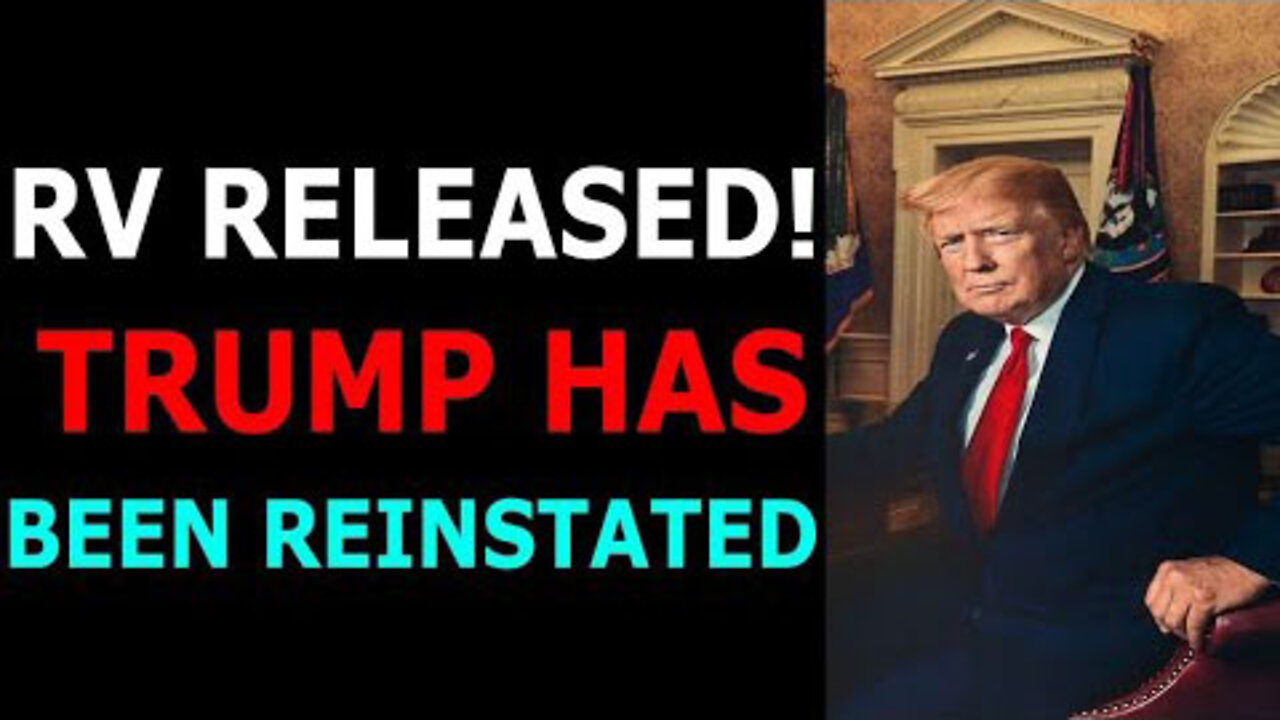 RV RELEASED TRUMP HAS BEEN REINSTATED TODAY UPDATE
