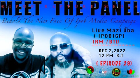 MEET THE PANEL: Ipob New Face Of Media Campaign Start Now! ( EP 29 ) Via IRIM / BTV | Dec 2, 2022